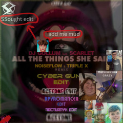 DJ Gollum - All The Things She Said (Noiseflow & Triple X Remix) [Cyber Gunz Remix] (AceTone Edit) [rPyromancer Edit] (Nocturnyx Edit)  [SSought Edit Feat. Jack Doherty]