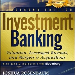 [Get] [KINDLE PDF EBOOK EPUB] Investment Banking: Valuation, Leveraged Buyouts, and M