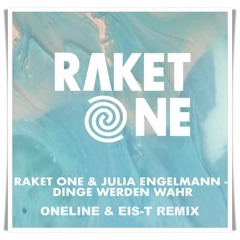 Raket One & Julia Engelmann - Dinge werden wahr  ( OneLine & Eis-T Remix )