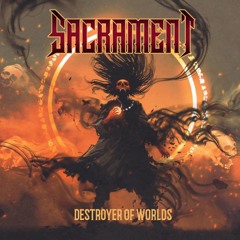 Sacrament - Destroyer Of Worlds