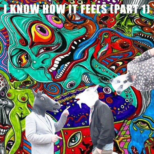I Know How It Feels (Part One)