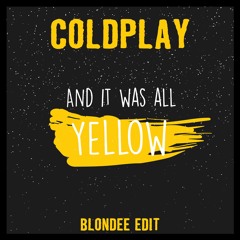 Coldplay - Yellow (Blondee Edit)