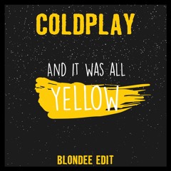 Coldplay - Yellow (Blondee Edit)