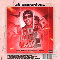 No In My Wave_Vol2 - Ei Jay Ess (ft Rixh Rocky & 2 Dário ).mp3