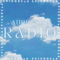AURIC SOL RADIO EP. 48