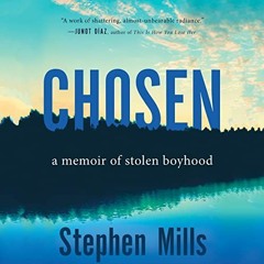 GET [EPUB KINDLE PDF EBOOK] Chosen: A Memoir of Stolen Boyhood by  Stephen Mills,Adam Barr,Stephen M