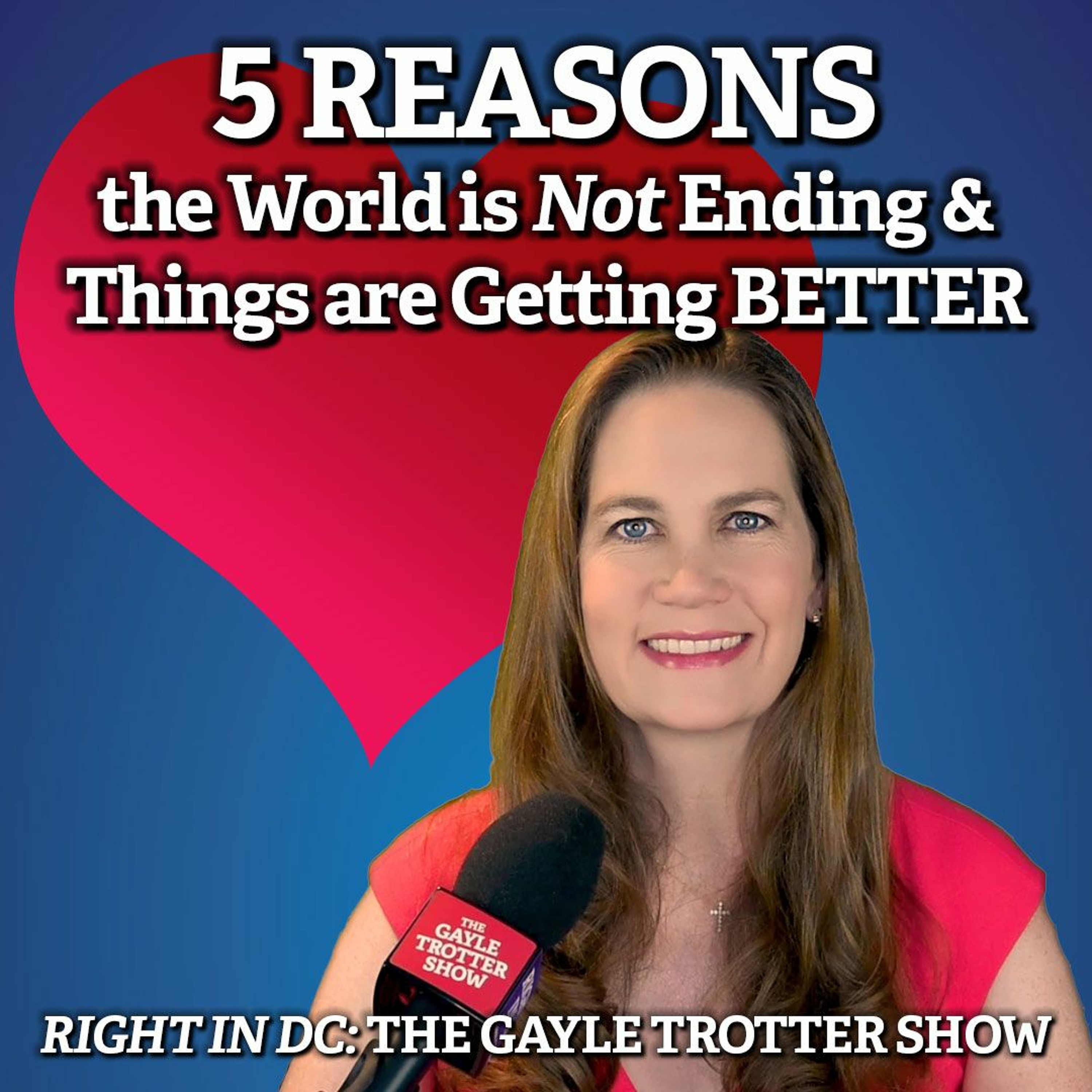 5 Reasons the World is Not Ending & Things are Getting BETTER episode artwork