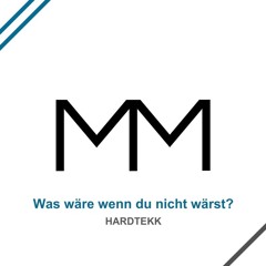Was wäre wenn du nicht wärst? - marcinmeissner (HARDTEKK)
