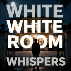WHITE ROOM WHISPERS
