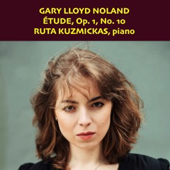 ETUDE for piano, Op. 1, No. 10 (1983); Ruta Kuzmickas, piano