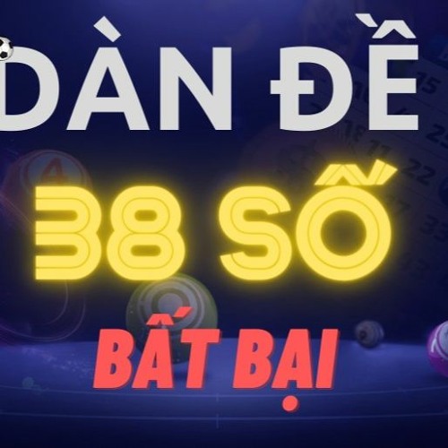 Stream Hướng dẫn tạo dàn đề 38 số dễ trúng nhất by Nhà cái Oxbet ...
