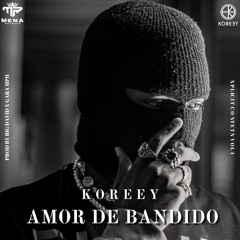 Koreey - Amor De Bandido