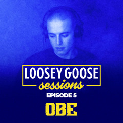 Loosey Goose Sessions - Episode 5