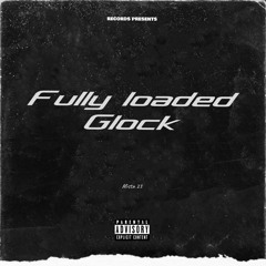 Fully Loaded Glock