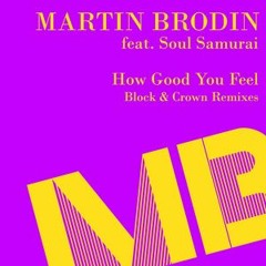 Martin Brodin X Block & Crown - How Good You Feel