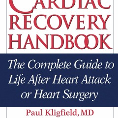 PDF/READ❤ The Cardiac Recovery Handbook: The Complete Guide to Life After Heart