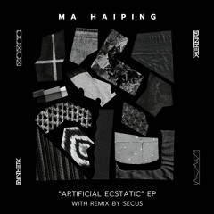 PREMIERE: Ma Haiping - Artificial Ecstatic (Secus Remix) [SS005]