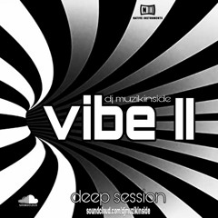 Dj Muzikinside - VIBE II (Deep Session)