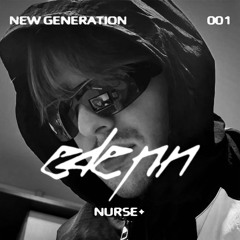 New Generation 001 w/ NURSE+