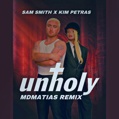 Sam Smith • Unholy ft. Kim Petras  • MDMATIAS  R E M I X •