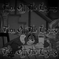TURN OFF THE LIGHTS (OUT ON ALL PLATFORMS)
