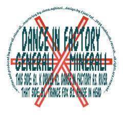 Generali Minerali - Dance In Factory // MKN002