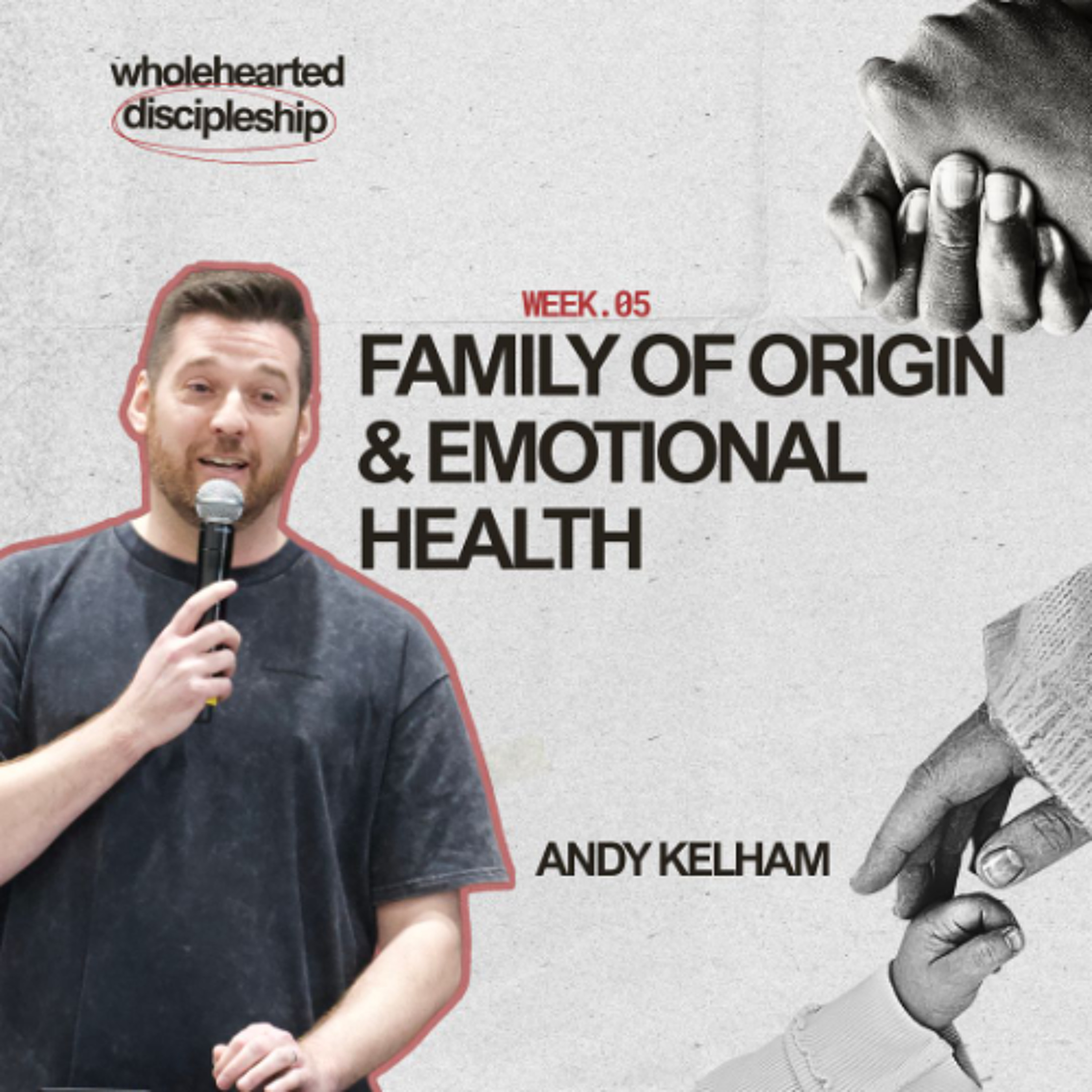 Wholehearted Discipleship: Family of Origin & Emotional Health | Andy Kelham