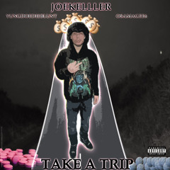 Take A Trip - Joe Kelller x Osamagee6 x YungDoeDieBlunt