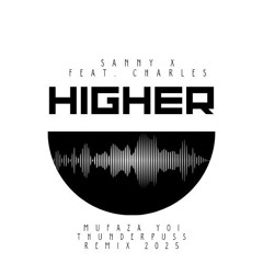 Sanny X Feat. Charles - Higher (MUFAZA YOI  Thunderpuss Remix 2025) FREE DOWNLOAD