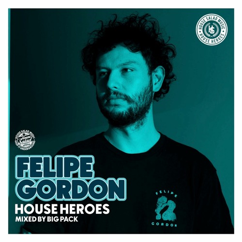 Stream House Heroes Felipe Gordon by House Salad Music Listen