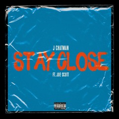Stay Close (ft. Joe Scott)