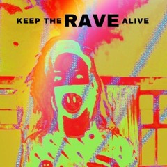 Keep the Rave alive