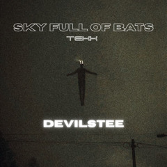 Sky Full Of Bats - TEKK