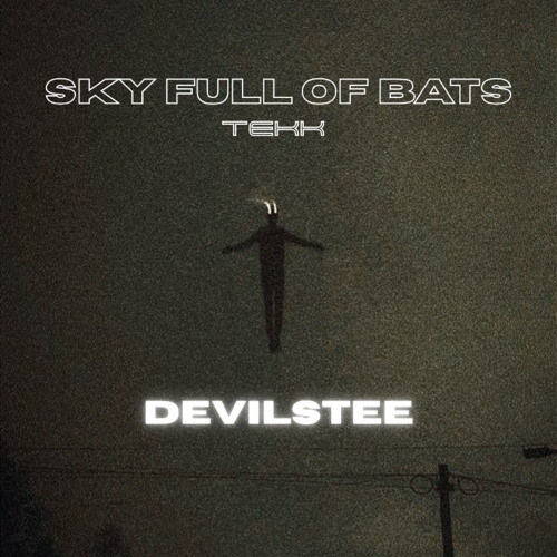 Sky Full Of Bats - TEKK