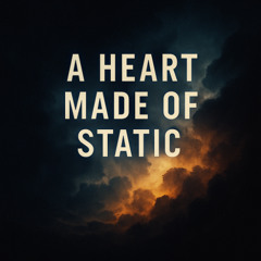 A Heart Made of Static [Instrumental – For Sale]