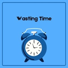 Wasting Time