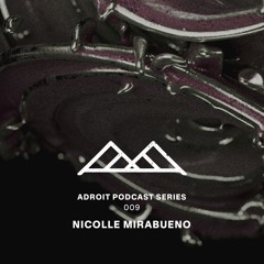 Adroit Podcast Series #009 - Nicolle Mirabueno