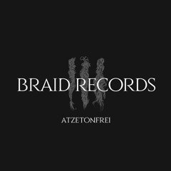 BRAID RECORDINGS // 011 - Atzetonfrei