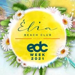 Élia Beach Club - EDC Weekend 2021