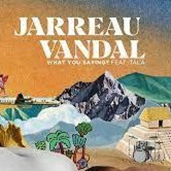 Jarreau Vandal Ft. TĀLĀ - What You Saying  RMX  prod.bybenjah