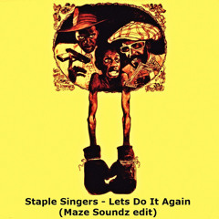 Staple Singers - Lets Do It Again (Maze Soundz edit)