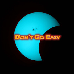 Don't go easy