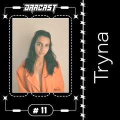 DARCAST #11 - TRYNA