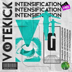 VOTEKICK - Intensification (Original Mix) [G-MAFIA RECORDS]