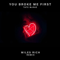 Tate McRae - You Broke Me First (Miles Rich Remix)