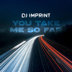 You Take Me So Far (Extended Edit)