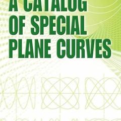 Read⚡PDF❤ A Catalog of Special Plane Curves (Dover Books on Mathematics)