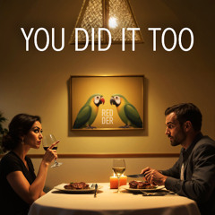 You Did It Too