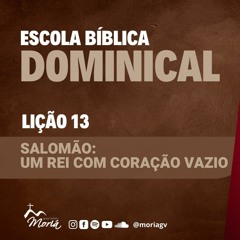 Salomão: Um Rei com coração vazio - Pra. Jacqueline Coelho - Escola Bíblica Dominical [04.06.2023]