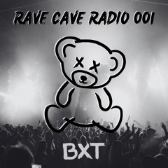BXT - Rave Cave Radio #001